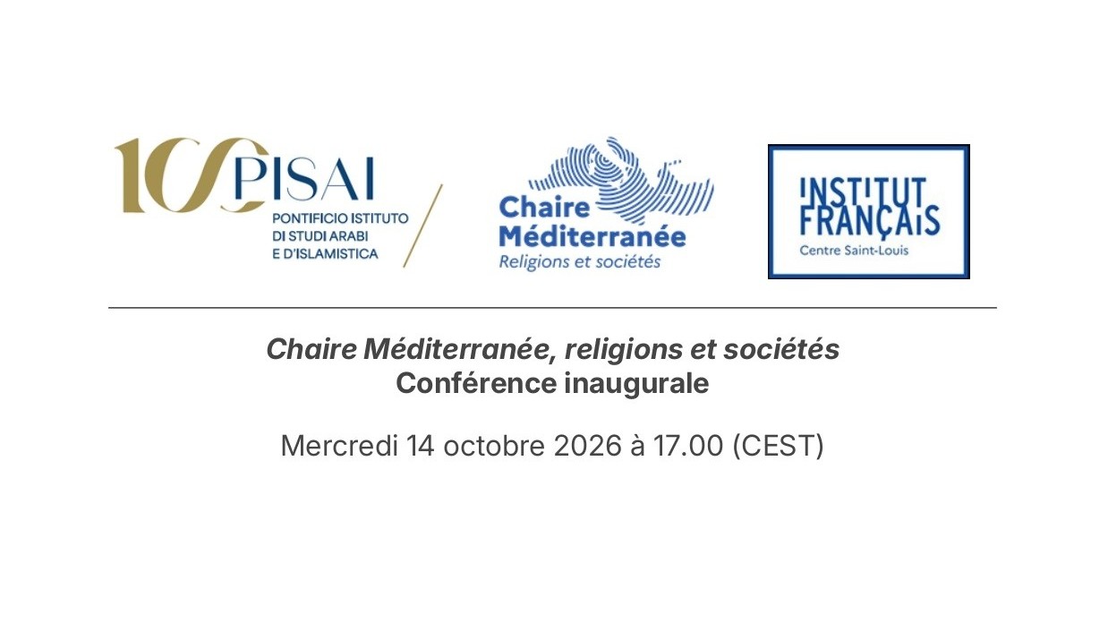 Bandeau de l'affiche de la conférence inaugurale de la chaire Méditerranée, religions et sociétés, PISAI, mercredi 14 octobre 2026 à 17h, avec les logos du PISAI, de la chaire et de l'Institut français Centre Saint-Louis