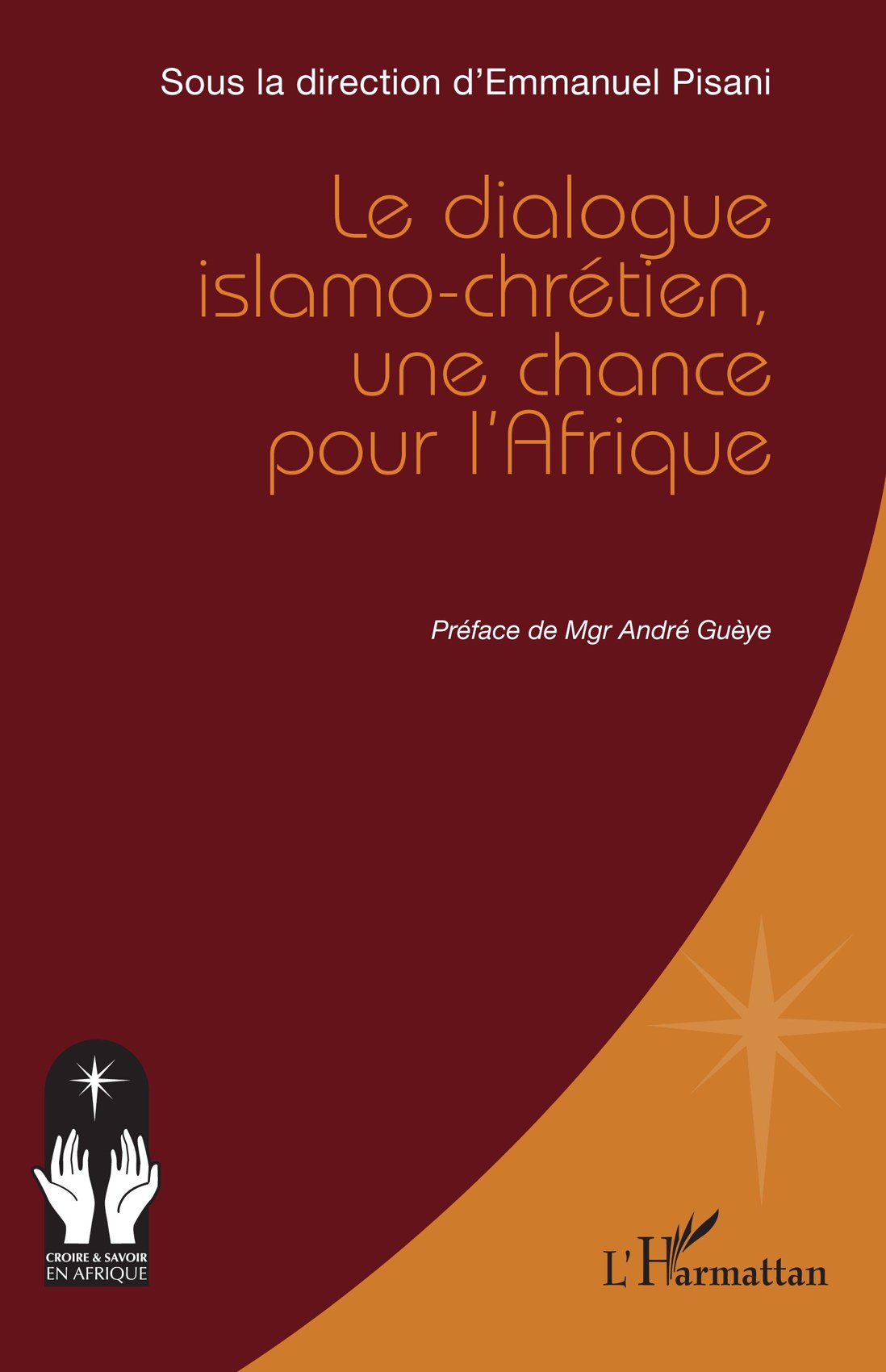 Couverture du livre Le dialogue islamo-chrétien, une chance pour l'Afrique, sous la direction d'Emmanuel Pisani, préface de Mgr André Guèye, L'Harmattan, 2026
